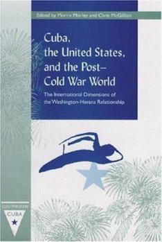 Cuba, The United States, And The Post-Cold War World: The International Dimensions Of The Washington-Havana Relationship (Contemporary Cuba) - Book  of the Contemporary Cuba