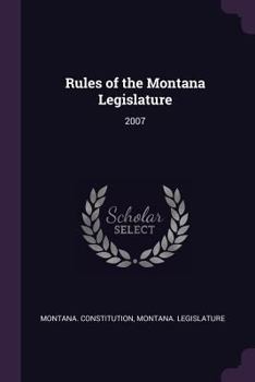 Paperback Rules of the Montana Legislature: 2007 Book