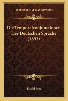 Paperback Die Temporalconjunctionen Der Deutschen Sprache (1893) [German] Book