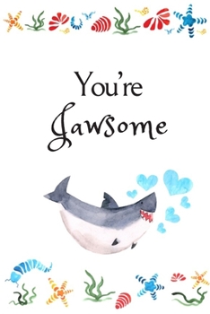 You’re Jawsome: White Cover with a Cute Baby Shark with Watercolor Ocean Seashells, Hearts & a Funny Shark Pun Saying, Valentine's Day Birthday ... Boyfriend Wife Husband Lover Him or Her