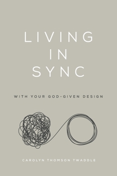 Paperback Living in Sync: With Your God-Given Design Book