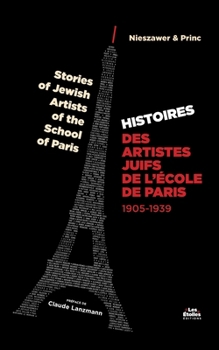 Paperback Histoire des Artistes Juifs de l'École de Paris: Stories of Jewish Artists of the School of Paris [French] Book