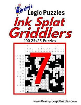 Paperback Brainy's Logic Puzzles Ink Splat Griddlers #7: 100 25x25 Puzzles Book