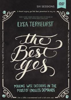 DVD The Best Yes Video Study: Making Wise Decisions in the Midst of Endless Demands Book