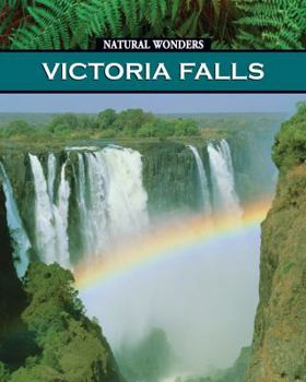 Victoria Falls: One of the World's Most Spectacular Waterfalls (Natural Wonders (Weigl)) - Book  of the Natural Wonders of the World