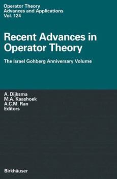 Hardcover Recent Advances in Operator Theory: The Israel Gohberg Anniversary Volume/International Workshop in Groningen, June 1998 Book