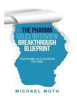 Paperback The Pharma Sales Interview Breakthrough Blueprint: Your Pharma Sales Interview Prep Guide Book