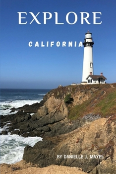 EXPLORE CALIFORNIA: Your Guide to the Golden State