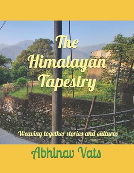 Paperback The Himalayan Tapestry: Weaving together stories and cultures Book