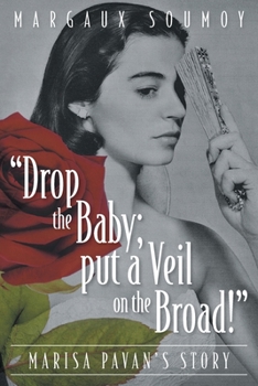Paperback "Drop the Baby; put a Veil on the Broad!": Marisa Pavan's story Book