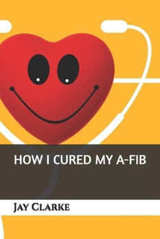 Paperback How I Cured My A-Fib Book