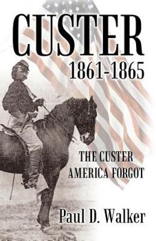 Paperback Custer 1861-1865: The Custer America Forgot Book