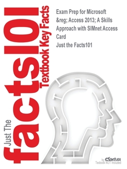 Paperback Exam Prep for Microsoft (R) Access 2013; A Skills Approach with SIMnet Access Card Book