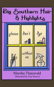 Paperback Big Southern Hair & Highlights: Please Don't Dye Without Us Book