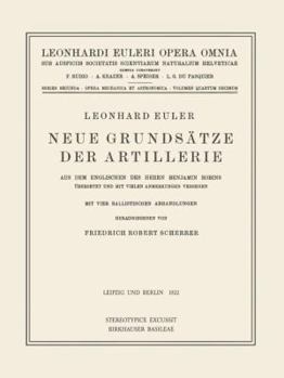 Hardcover Neue Grundsätze Der Artillerie: Aus Dem Englischen Des Herrn Benjamin Robins Übersetzt Und Mit Vielen Anmerkungen Versehen [German] Book