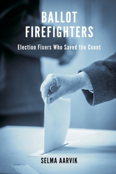 Paperback Ballot Firefighters: Election Fixers Who Saved the Count Book