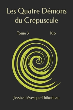 Paperback Les Quatre Démons du Crépuscule: Kio - Tome 3 [French] Book