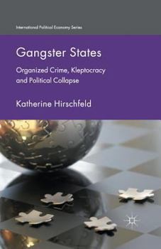 Paperback Gangster States: Organized Crime, Kleptocracy and Political Collapse Book