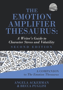 Paperback The Emotion Amplifier Thesaurus: A Writer's Guide to Character Stress and Volatility (Second Edition) Book