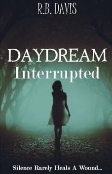 Paperback Daydream Interrupted: Silence Rarely Heals a Wound Book