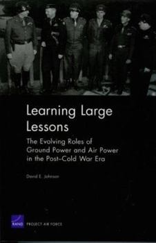 Paperback Learning Large Lessons: The Evolving Roles of Ground Power and Air Power in the Post-Cold War Era Book