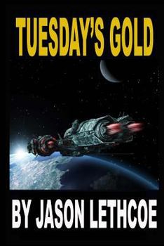Paperback Tuesday's Gold: A rollicking, space western filled with gunfights, androids and a mysterious question. Book