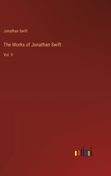 Hardcover The Works of Jonathan Swift: Vol. V Book