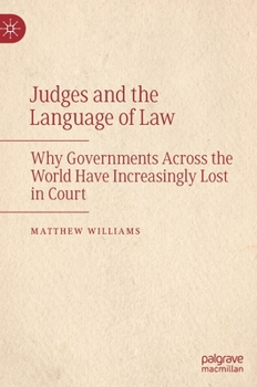 Hardcover Judges and the Language of Law: Why Governments Across the World Have Increasingly Lost in Court Book