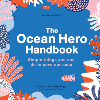 Paperback The Ocean Hero Handbook: Simple Things You Can Do to Save Out Seas Book