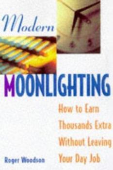 Paperback Modern Moonlighting: How to Earn Thousands Extra Without Leaving Your Day Job Book