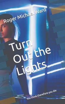 Paperback Turn out the Lights: You think therefore you die Book