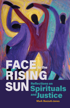 Paperback Face to the Rising Sun: Reflections on Spirituals and Justice Book