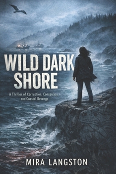 Paperback Wild Dark Shore: A Thriller of Corruption, Conspiracy, and Coastal Revenge Book