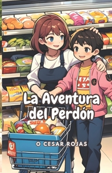 La Aventura del Perdón: (Perdón y Compasión)