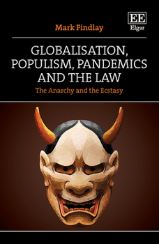 Hardcover Globalisation, Populism, Pandemics and the Law: The Anarchy and the Ecstasy Book