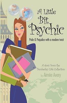 Paperback A Little Bit Psychic: Pride & Prejudice with a modern twist Book