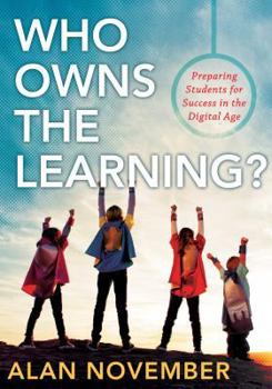 Paperback Who Owns the Learning?: Preparing Students for Success in the Digital Age Book