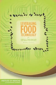 Paperback Leveraging Food Technology for Obesity Prevention and Reduction Efforts: Workshop Summary Book