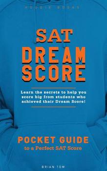 Paperback SAT Dream Score: Learn the secrets to help you score big from students who achieved their Dream Score! Book