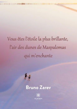 Paperback Vous êtes l'étoile la plus brillante, l'air des dunes de Maspalomas qui m'enchante [French] Book