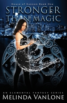 Stronger Than Magic - Book #1 of the House of Xannon