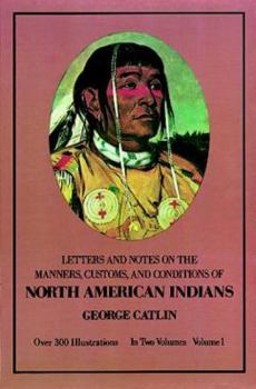 Paperback Manners, Customs, and Conditions of the North American Indians, Volume I Book
