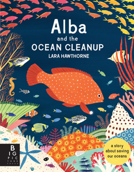 Hardcover Alba and the Ocean Cleanup: A Story about Saving Our Oceans Book