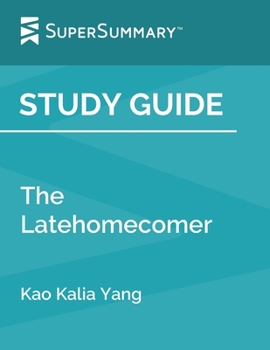 Paperback Study Guide: The Latehomecomer by Kao Kalia Yang (SuperSummary) Book