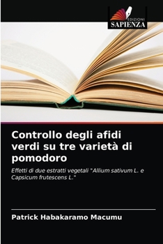 Paperback Controllo degli afidi verdi su tre varietà di pomodoro [Italian] Book