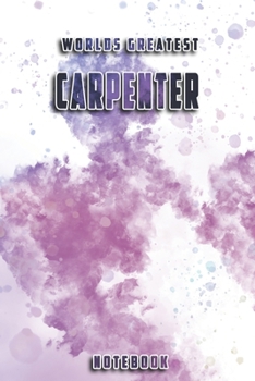 Paperback World Greatest Carpenter Notebook: Unique Softcover Design with individual Job Title - Cute gift for Worker, Engineers or Medicals - 6" x 9" Dot Grid Book