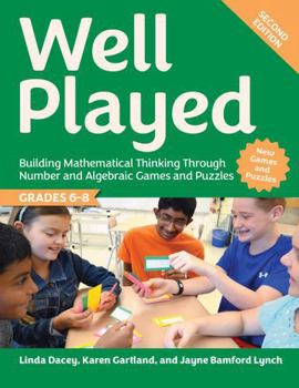 Paperback Well Played, Grades 6-8: Building Mathematical Thinking Through Number and Algebraic Games and Puzzles Book
