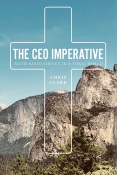 Paperback The CEO Imperative: Faith Based Service in a Toxic World Book