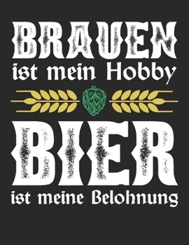 Bier Tasting Buch: Dein pers�nliches Verkostungsbuch zum selber ausf�llen ♦ f�r �ber 100 verschiedene Bier Sorten, Craft Beer, Pils, Pale Ale oder IPA ♦ Gro�z�giges A4+ Format ♦ Motiv: Brauen ist mein