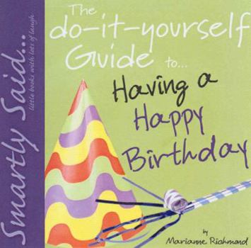 Hardcover The Do-It-Yourself Guide To... Having a Happy Birthday Book